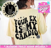 Your Ex Is My Cardio shirt / sweatshirt