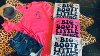 Big Booty Little Patience shirt / sweatshirt