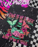 Some Of Me Is Magic, Some Of Me Is Tragic shirt / sweatshirt