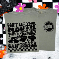 Don't Let Your Mouth Write A Check shirt / sweatshirt