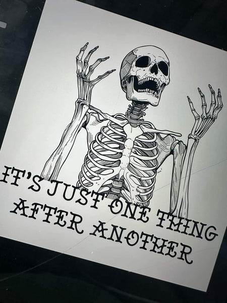 It's Just One Thing After Another shirt / sweatshirt