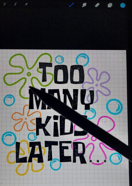 Too Many Kids Later shirt / sweatshirt
