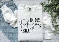 In My Fuck You Era shirt / sweatshirt