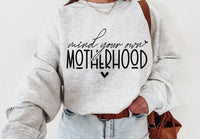 Mind Your Own Motherhood shirt / sweatshirt