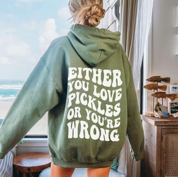 Either You Love Pickles shirt / sweatshirt