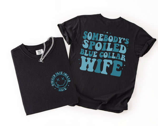 Somebody's Spoiled Blue Collar Wife shirt / sweatshirt