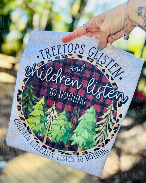 Tree Tops Glisten and Children Listen to Nothing shirt / sweatshirt