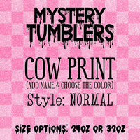 Mystery Tumbler - Cow Print with NAME