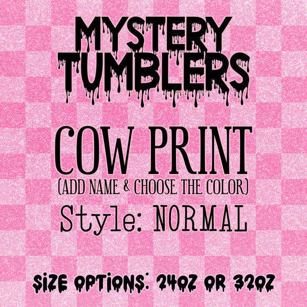 Mystery Tumbler - Cow Print with NAME