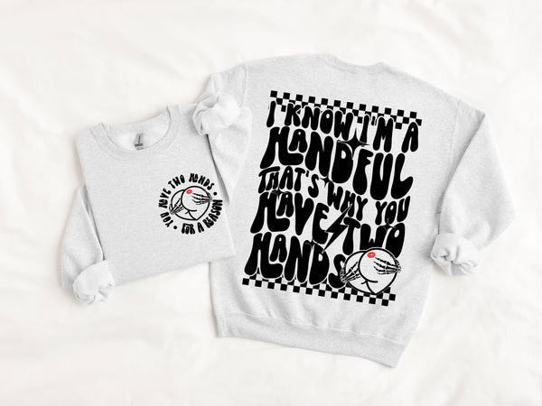 I Know I'm A Handful shirt / sweatshirt