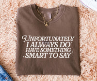 I Do Always Have Something Smart To Say shirt / sweatshirt