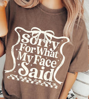 Sorry For What My Face Said shirt / sweatshirt